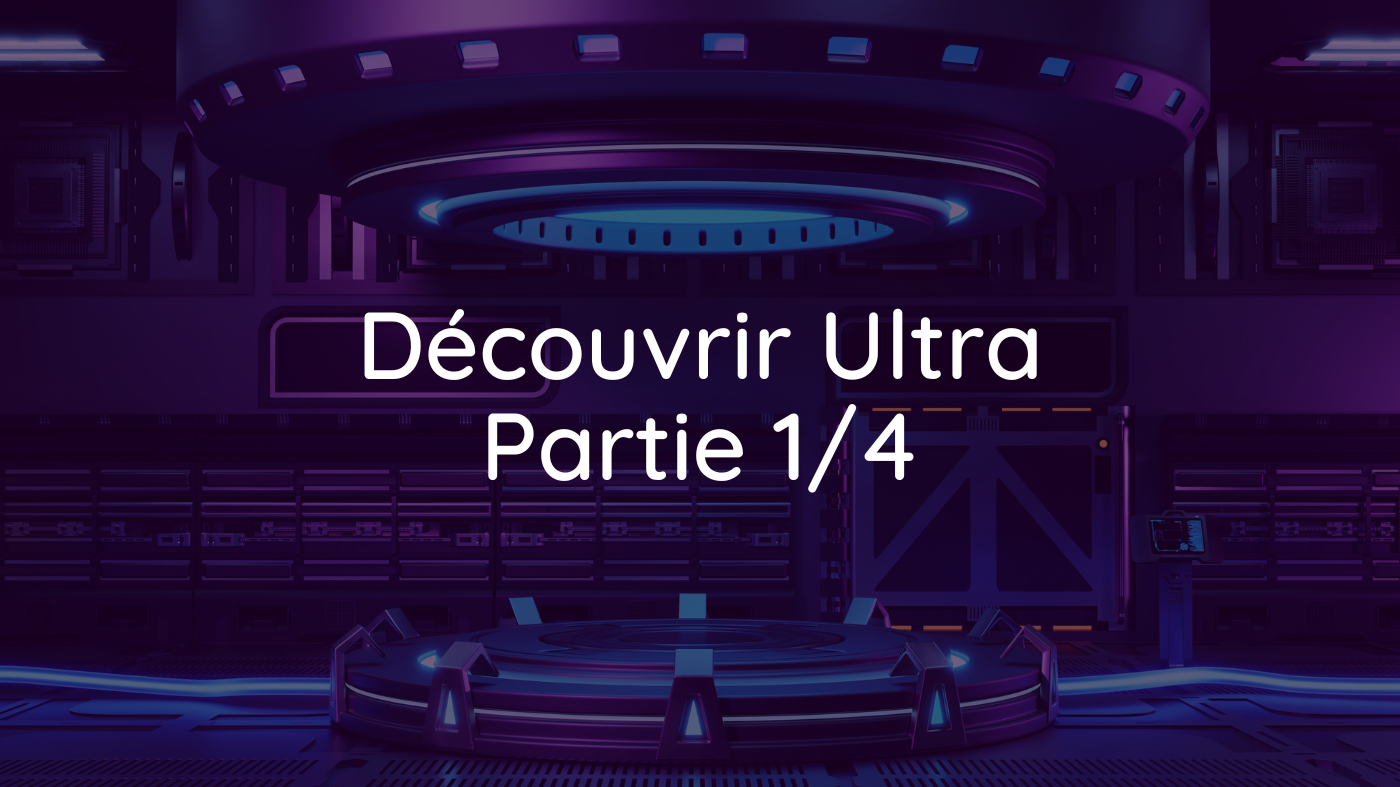 Découvrir Ultra 1/4